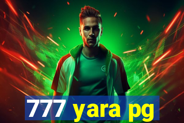 777 yara pg